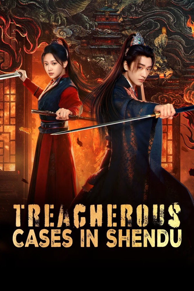 Treacherous Cases in Shendu (2025 Chinese Drama)